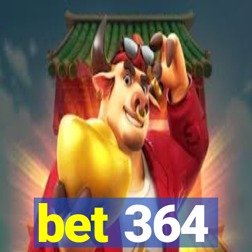 bet 364